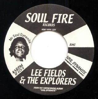 Lee Fields & The Explorers - Soul Dynamite / Ain't It Funky Now | Soul Fire (SF 015)