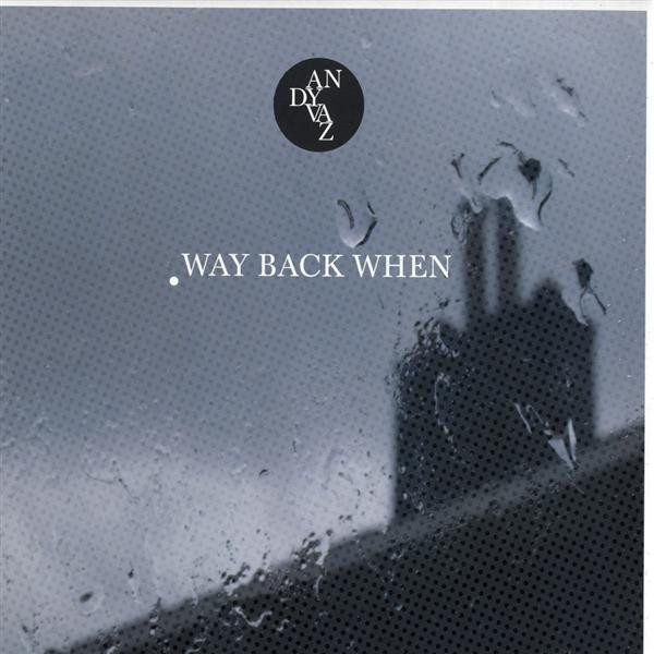 Andy Vaz - Way Back When | Persistencebit Records (VAZBIT-012) Andy Vaz - Way Back When | Persistencebit Records (VAZBIT-012)