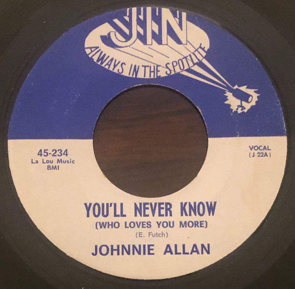 Johnnie Allan - You'll Never Know (Who Loves You More) / This Life I Live | Jin Records (45-234)
