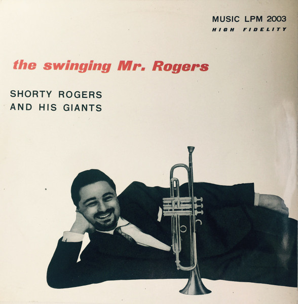 Shorty Rogers And His Giants - The Swinging Mr. Rogers | Music (LPM 2003) - main