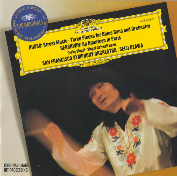 Bill Russo / George Gershwin – San Francisco Symphony , Seiji Ozawa · Corky Siegel , The Siegel-Schwall Band - Street Music / Three Pieces For Blues Band And Orchestra / An American In Paris | Deutsche Grammophon (463 665-2)