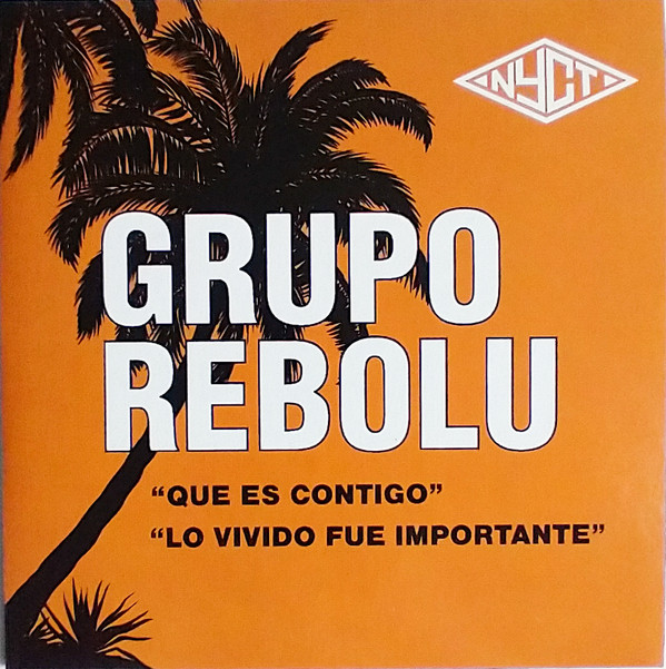 Grupo Rebolu - Que Es Contigo / Lo Vivido Fue Importante | Names You Can Trust (NYCT-7086)