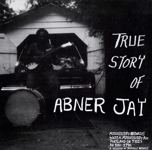 Abner Jay - True Story Of Abner Jay | Mississippi Records (MR-036)