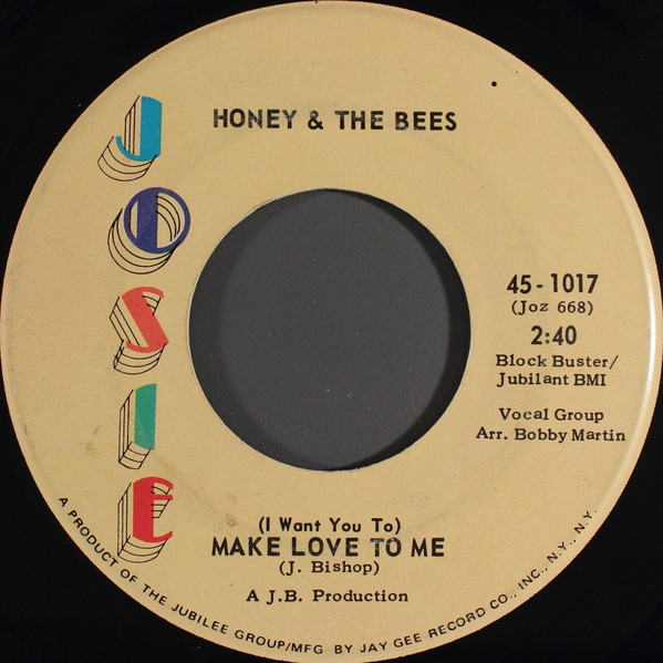 Honey And The Bees - (I Want You To) Make Love To Me / Please Have Mercy Baby | Josie (45-1017) - main