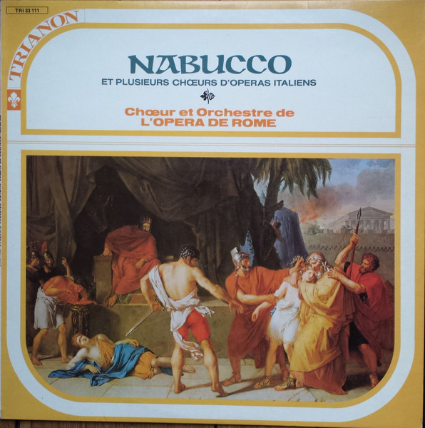 Coro Del Teatro Dell'Opera Di Roma , Orchestra Del Teatro Dell'Opera Di Roma - Nabucco Et Plusieurs Choeurs D'Opéras Italiens | Trianon (TRI 33 111)