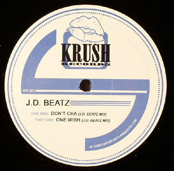 J.D. Beatz - Don't Cha / One Wish | Krush Records (KR-003)