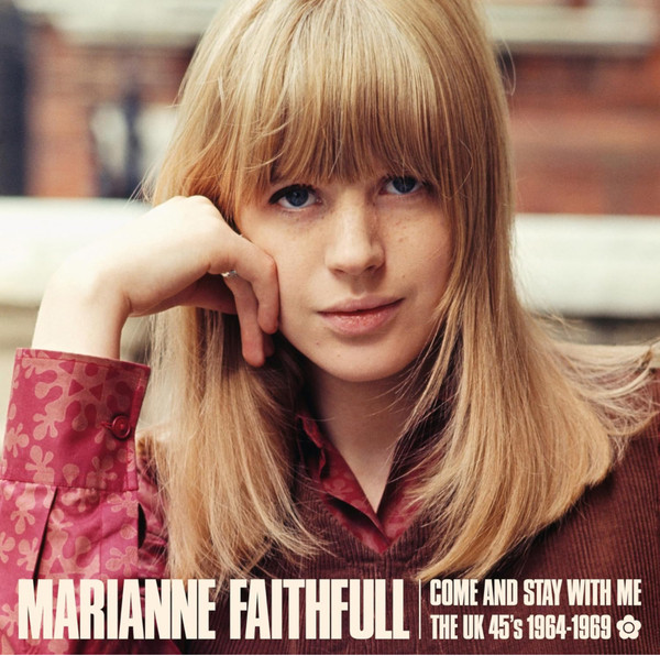 Marianne Faithfull - Come And Stay With Me - The UK 45s 1964-1969 | ABKCO (8533-1)