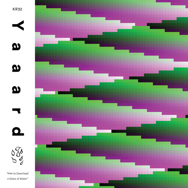Yaaard - How to Download a Glass of Water | Kit Records (KR32)