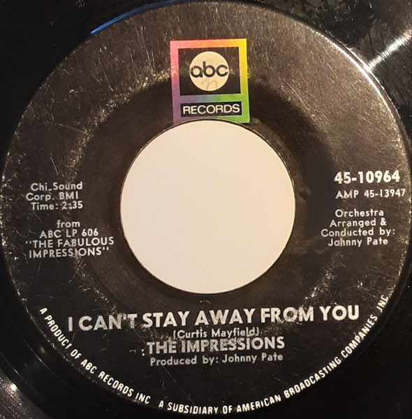 The Impressions - I Can't Stay Away From You / You Ought To Be In Heaven | ABC Records (45-10964) - main