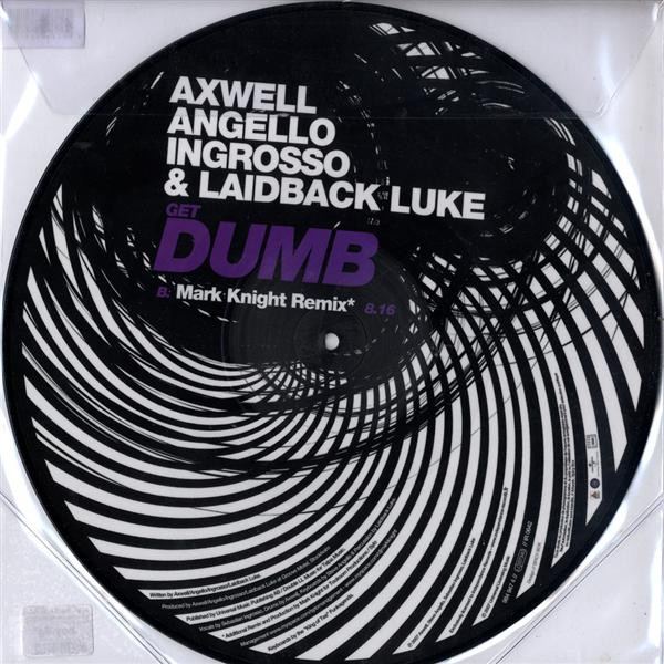 Axwell , Steve Angello , Sebastian Ingrosso & Laidback Luke - Get Dumb | Independance Records (IR 0642) - 2
