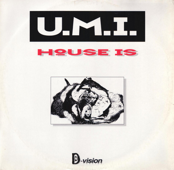 U.M.I. - House Is | D:vision Records (DV 087)