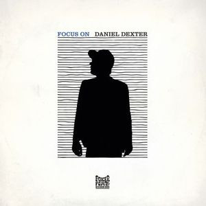 Daniel Dexter - Focus On Daniel Dexter | Poker Flat Recordings (PFRLP33)