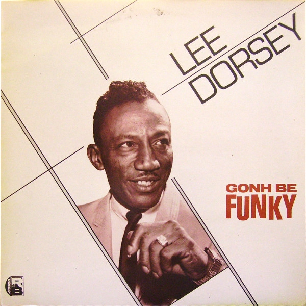 Lee Dorsey - Gonh Be Funky | Charly R&B (CRB 1001)