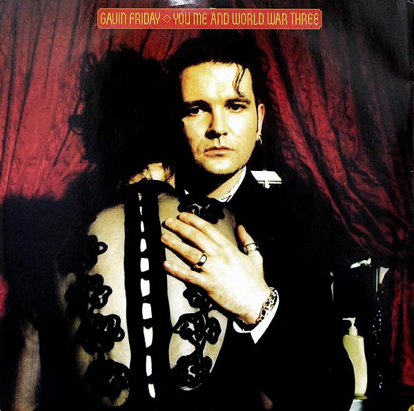 Gavin Friday - You Me And World War Three | Island Records (854 525-1)