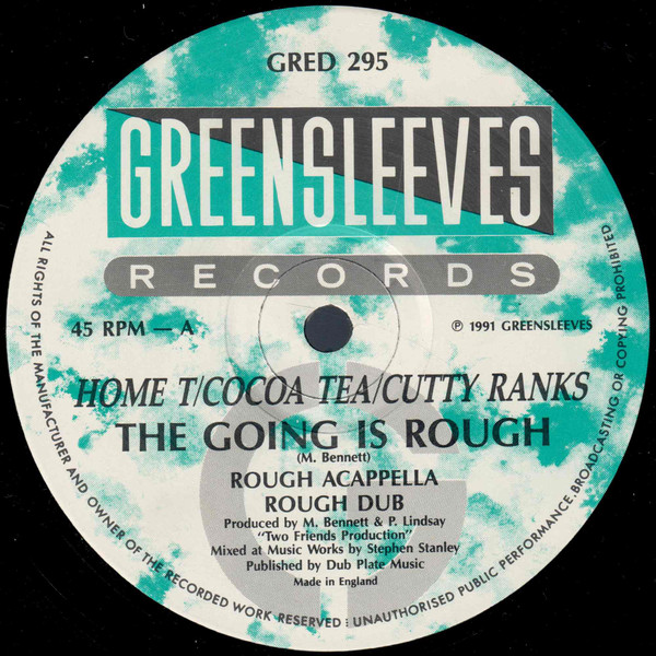 Home T / Cocoa Tea / Cutty Ranks - The Going Is Rough | Greensleeves Records (GRED 295)