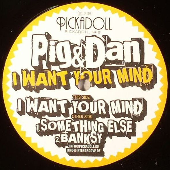 Pig & Dan - I Want Your Mind | Pickadoll Records (PICKADOLL 14-6) - main
