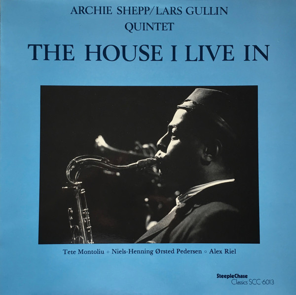 Archie Shepp/Lars Gullin Quintet - The House I Live In | SteepleChase (SCC-6013) - main