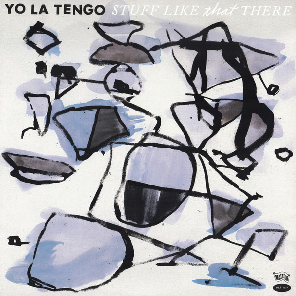 Yo La Tengo - Stuff Like That There | Matador (OLE-1079-1)