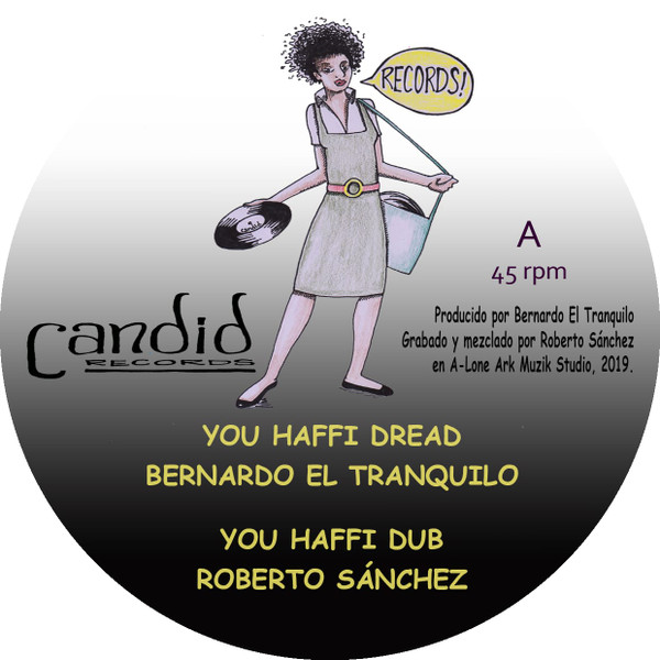 Bernardo el tranquilo , Roberto Sanchez , Empress Hoosk - You Haffi Dread | Candid records (X) - main Bernardo el tranquilo , Roberto Sanchez , Empress Hoosk - You Haffi Dread | Candid records (X) - main