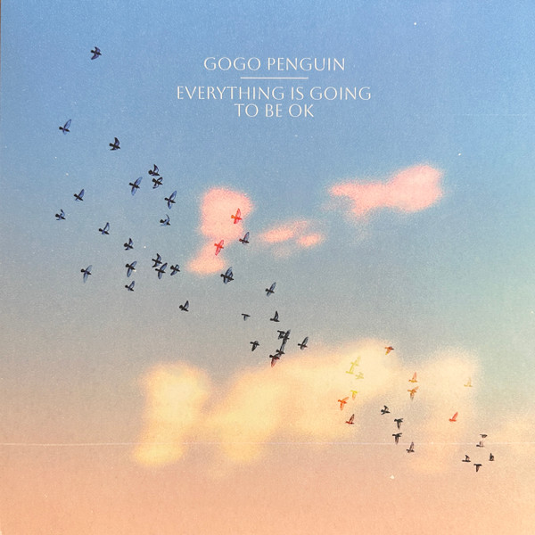 GoGo Penguin - Everything Is Going To Be OK | XXIM Records (19658769951) - main