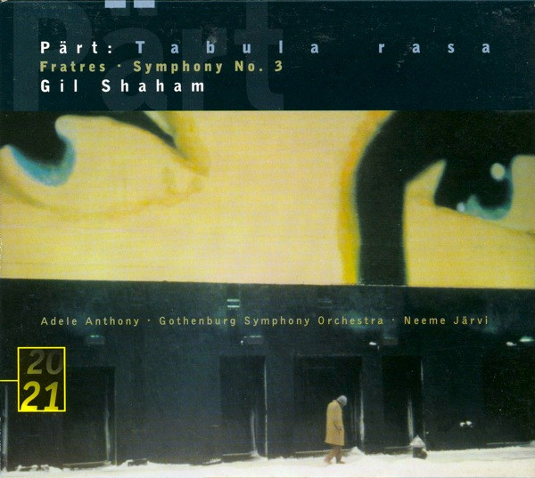 Arvo Pärt - Gil Shaham · Adele Anthony · Göteborgs Symfoniker · Neeme Järvi - Tabula Rasa · Fratres · Symphony No. 3 | Deutsche Grammophon (457 647-2) - 4
