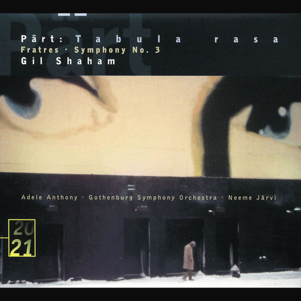 Arvo Pärt - Gil Shaham · Adele Anthony · Göteborgs Symfoniker · Neeme Järvi - Tabula Rasa · Fratres · Symphony No. 3 | Deutsche Grammophon (457 647-2) - main