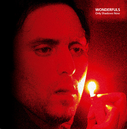 Wonderfuls - Only Shadows Now | bruit direct disques (br-d 13)