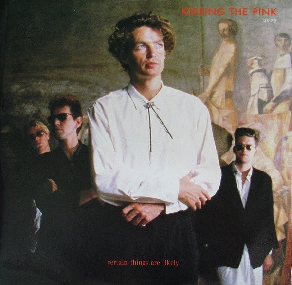 Kissing The Pink - Certain Things Are Likely | Magnet (12KTP 9)