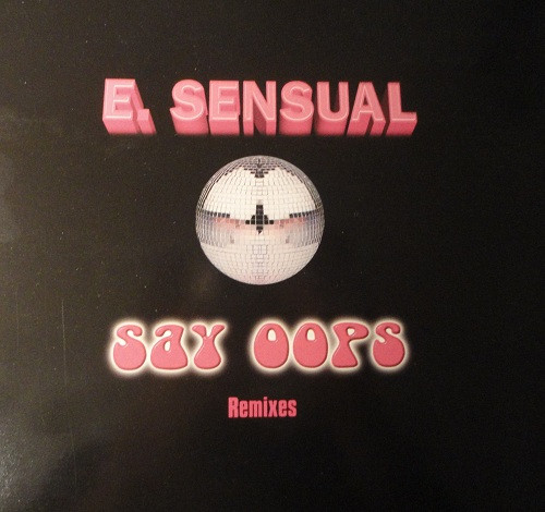 E-Sensual - Say Oops (Remixes) | Dance Pool (DAN 664133 6) E-Sensual - Say Oops (Remixes) | Dance Pool (DAN 664133 6)