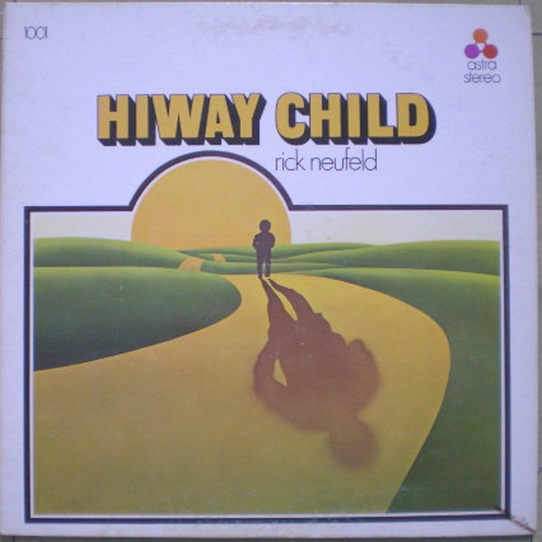 Rick Neufeld - Hiway Child | Astra (1001) - main Rick Neufeld - Hiway Child | Astra (1001) - main