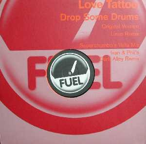 [Love] Tattoo - Drop Some Drums | Fuel Records (FUEL #47)