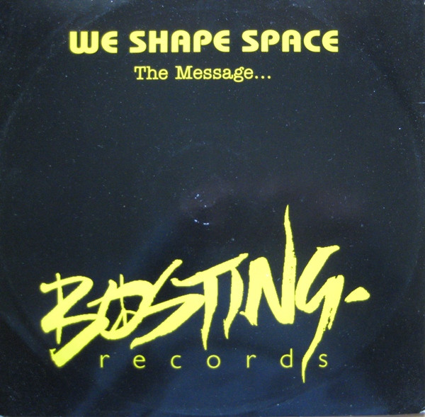 We Shape Space - The Message | Bosting Records (BSTNT 106) We Shape Space - The Message | Bosting Records (BSTNT 106)
