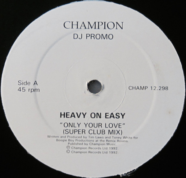 Heavy On Easy - Only Your Love | Champion (CHAMP 12-298) Heavy On Easy - Only Your Love | Champion (CHAMP 12-298)