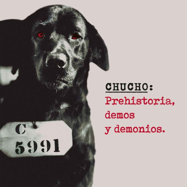 Chucho - Prehistória, Demos Y Demonios | Intromusica Records (IM135)