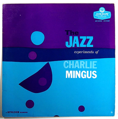 Charles Mingus - The Jazz Experiments Of Charlie Mingus | London Records (LTZ-N15087) - main Charles Mingus - The Jazz Experiments Of Charlie Mingus | London Records (LTZ-N15087) - main