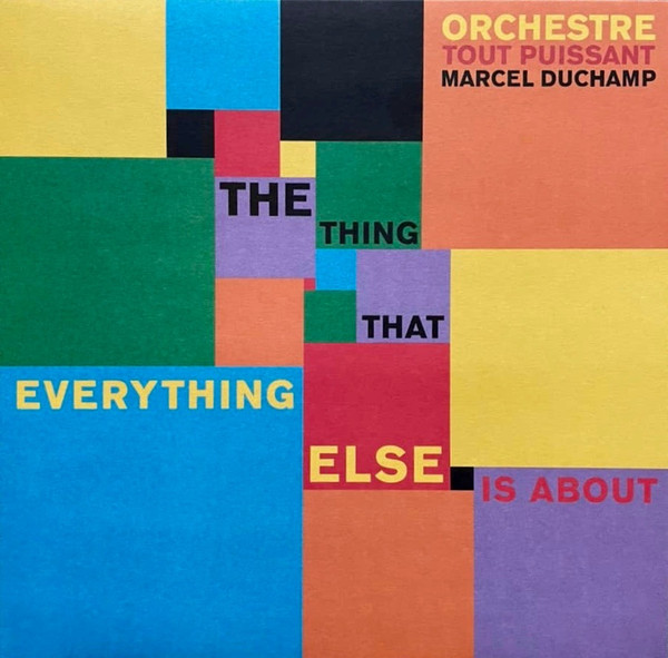 Orchestre Tout Puissant Marcel Duchamp - The Thing That Everything Else Is About | Red Wig (red wig 005) - main