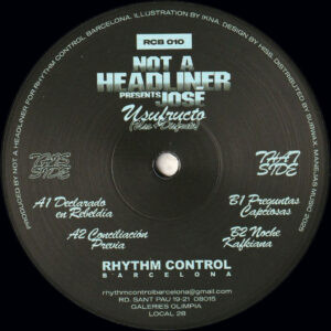 Not A Headliner presenta José - Usufructo (Uso + Disfrute) | Rhythm Control Barcelona (RCB010)