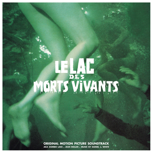 Daniel J. White - Le Lac Des Morts Vivants (Original Motion Picture Soundtrack) | Specific Bis (SPCFCBIS001) - main