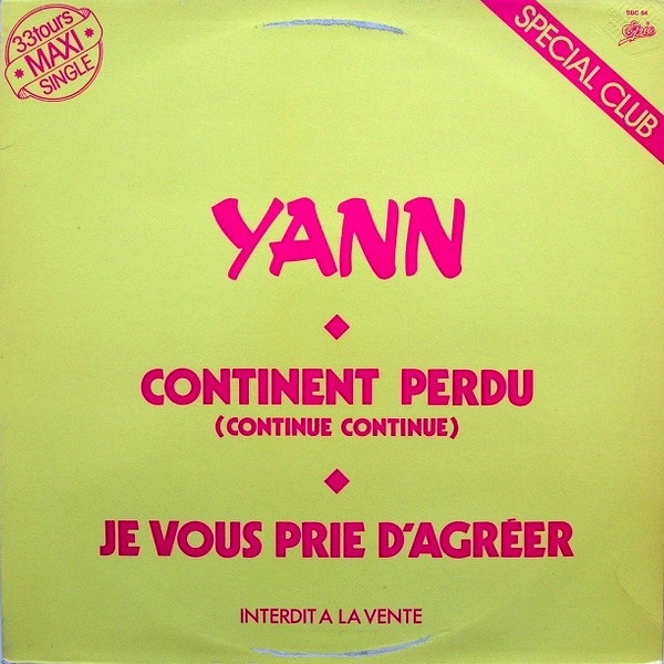 Yann - Continent Perdu (Continue Continue) / Je Vous Prie D'Agréer | Epic (SDC 64) Yann - Continent Perdu (Continue Continue) / Je Vous Prie D'Agréer | Epic (SDC 64)