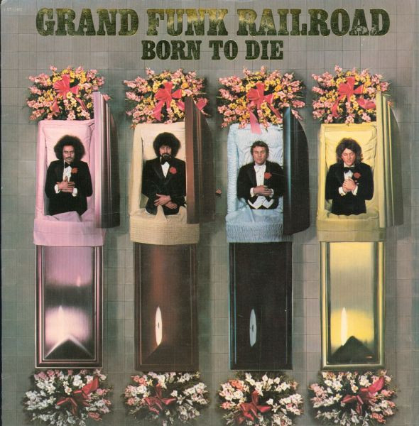 Grand Funk Railroad - Born To Die | Capitol Records (ST-11482) - main