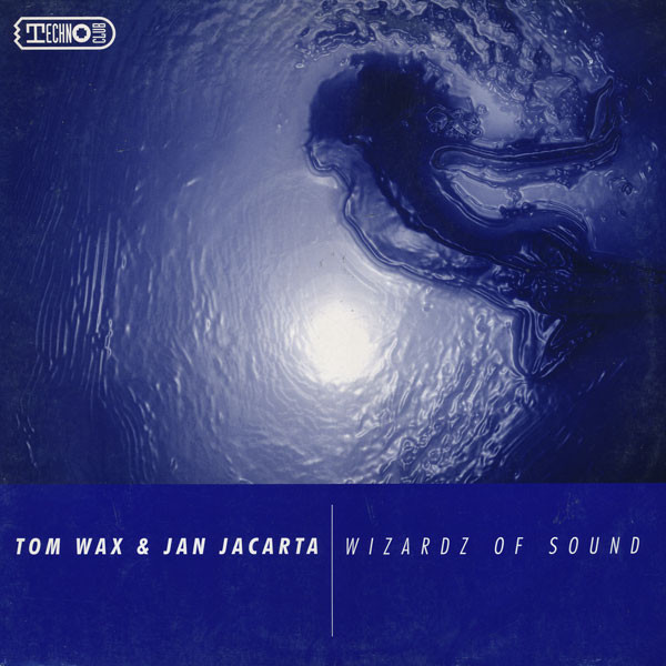 Tom Wax & Jan Jacarta - Wizardz Of Sound | Technoclub Records (TECHNO 014-12)