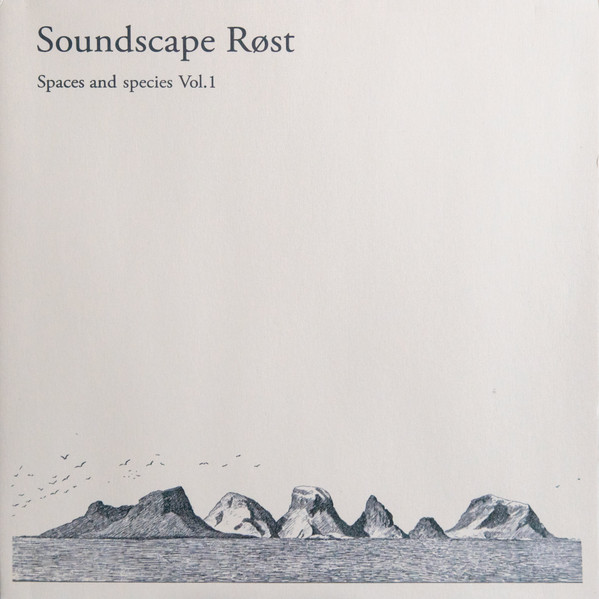 Elin Már Øyen Vister - Soundscape Røst – Spaces and Species Vol I | Gruenrekorder (Gruen 204) - 2 Elin Már Øyen Vister - Soundscape Røst – Spaces and Species Vol I | Gruenrekorder (Gruen 204) - 2