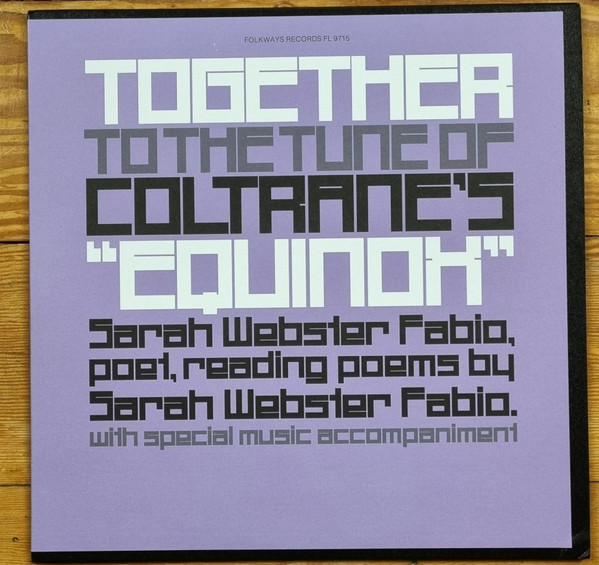Sarah Webster Fabio - Together To The Tune Of Coltrane's "Equinox" (Sarah Webster Fabio, Poet, Reading Poems By Sarah Webster Fabio, With Special Music Accompaniment) | Folkways Records (FL 9715) - main