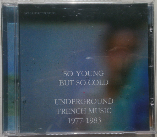 Various - So Young But So Cold : Underground French Music 1977 - 1983 | Tigersushi (TSRCD005)