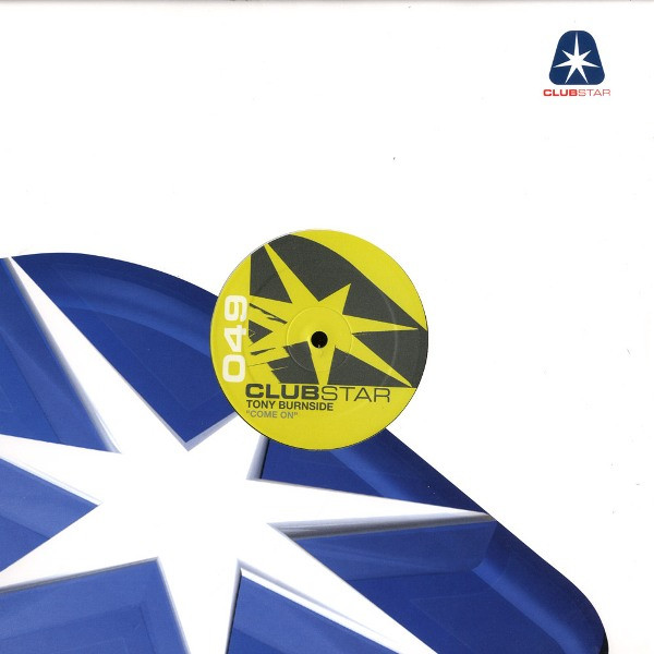 Tony Burnside - Come On | Clubstar (clubstar049) - main