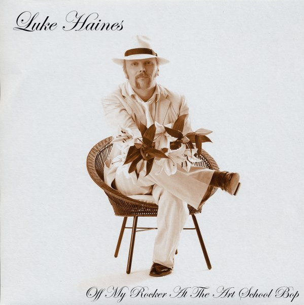 Luke Haines - Off My Rocker At The Art School Bop | Degenerate Music (DM001S)