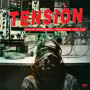 Various - Tensiòn - Spanish Experimental Underground 1980-1985 | Munster Records (MR 319)