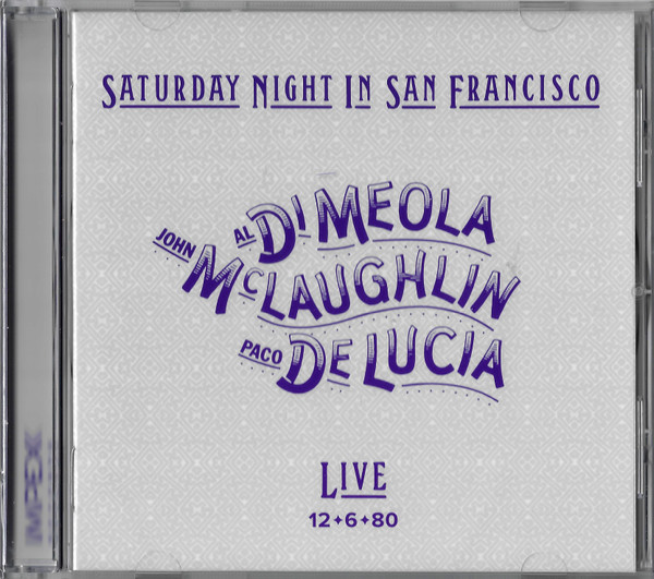 Al Di Meola , John McLaughlin , Paco De Lucía - Saturday Night In San Francisco | Impex Records (IMP3304) Al Di Meola , John McLaughlin , Paco De Lucía - Saturday Night In San Francisco | Impex Records (IMP3304)