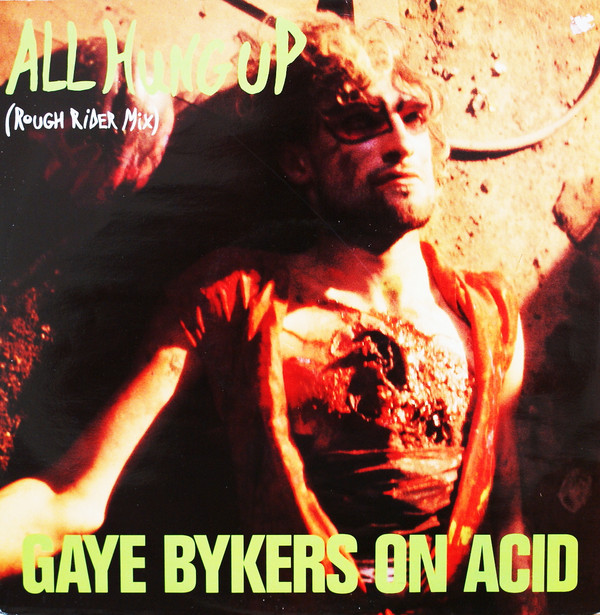Gaye Bykers On Acid - All Hung Up | Virgin (VST 1027) Gaye Bykers On Acid - All Hung Up | Virgin (VST 1027)