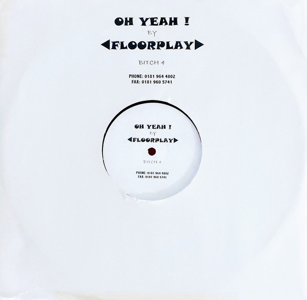 Floorplay - Oh Yeah! | Bitch Records (BITCH 4)
